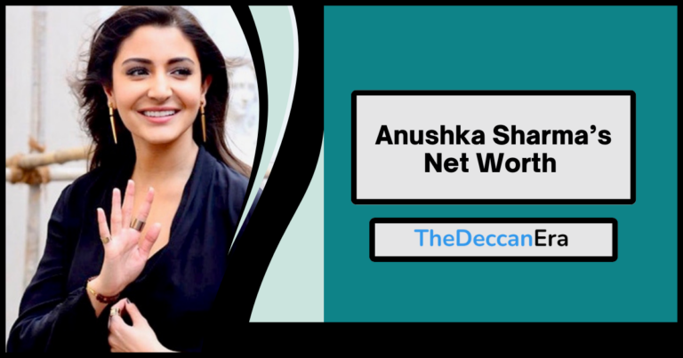 Anushka Sharma’s Net Worth