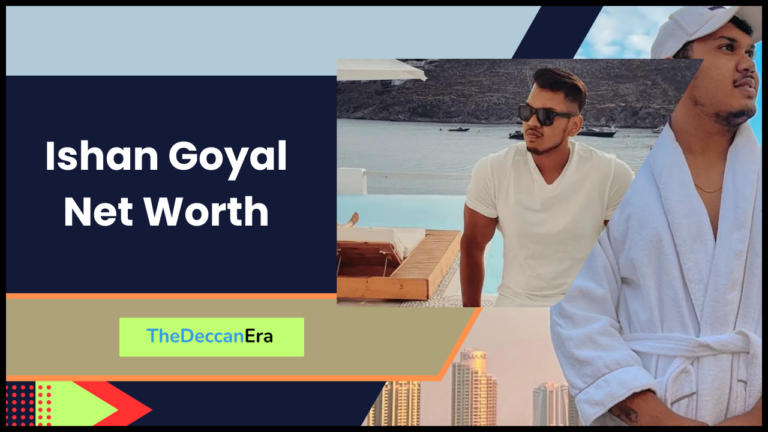 Ishan Goyal Net Worth