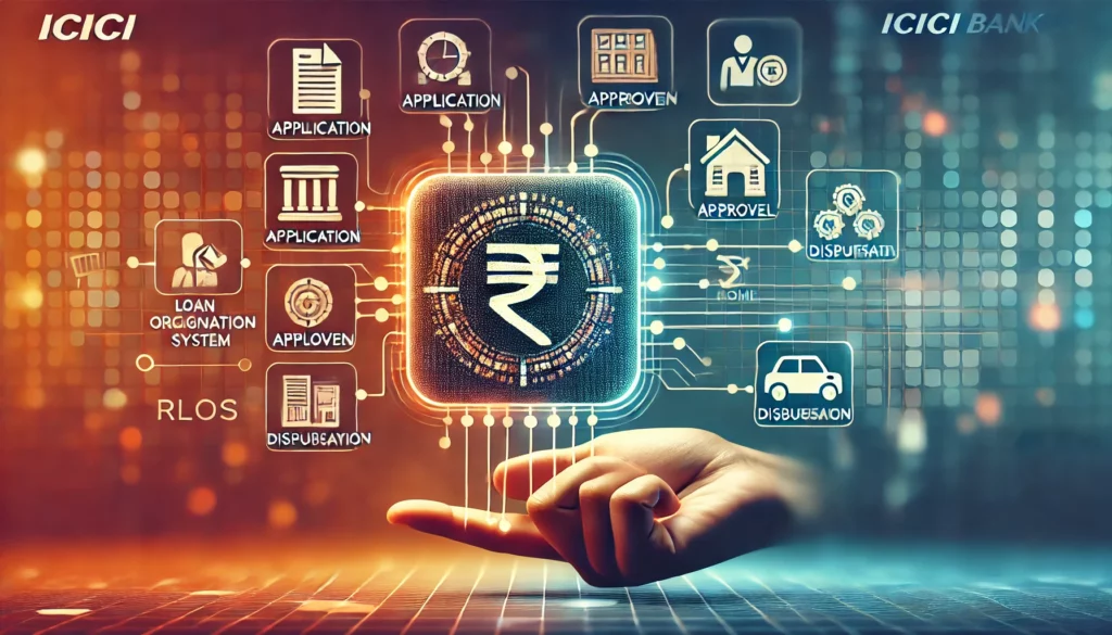 ICICI Bank's Retail Loan Origination System (RLOS)